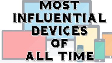 Most Influential Devices of All Time